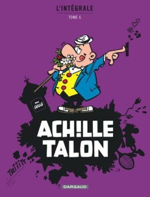 Achille Talon - Intégrales - Tome 6 Mon Oeuvre à moi - tome 6