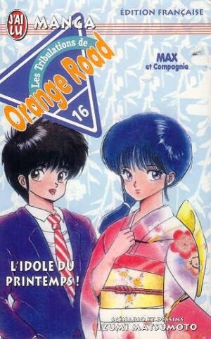 Vol.16 Orange Road - Les tribulations (L'idole du printemps !)