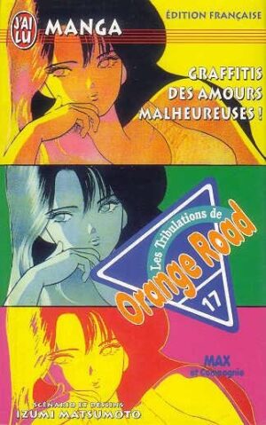 Vol.17 Orange Road - Les tribulations (Graffitis des amours malheureuses !)