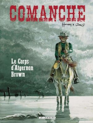 Comanche, Tome 10 : Le Corps d'Algernon Brown