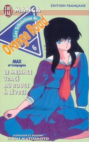 Vol.6 Orange Road - Les tribulations (Le message tracé au rouge à lèvres)