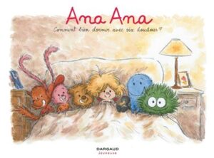 Ana Ana - Tome 21 - Comment bien dormir avec six doudous ?