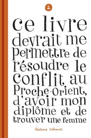 Ce livre devrait me permettre de résoudre le conflit au Proche-Orient, d'avoir mon diplôme T02