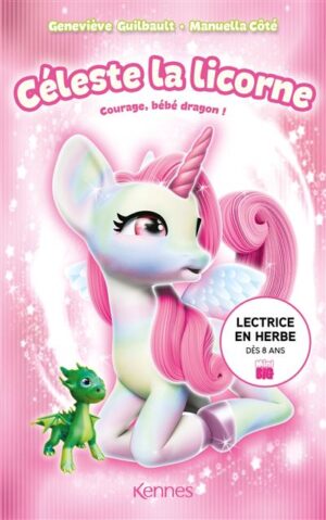 Céleste la licorne - Courage, bébé dragon