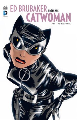 ED BRUBAKER PRÉSENTE CATWOMAN - Tome 1