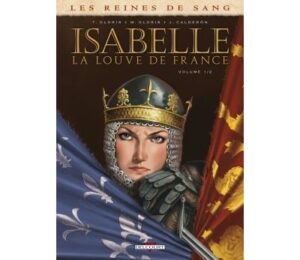 Les Reines de sang - Isabelle, la Louve de France T01