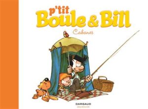 P'tit Boule & Bill - Cabanes